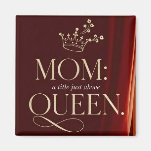 Mum A Title Just Above Queen - Elegant Crown Magnet