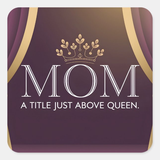 Mum A Title Just Above Queen - Elegant Crown Square Sticker (Front)