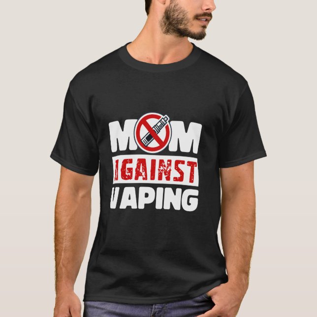 Mum Against Vaping  Funny Anti Vape Smoke-Free Mot T-Shirt (Front)