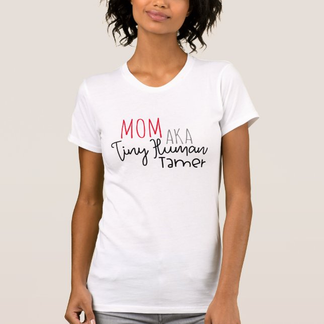 Mum AKA Tiny Human Trainer T-Shirt (Front)