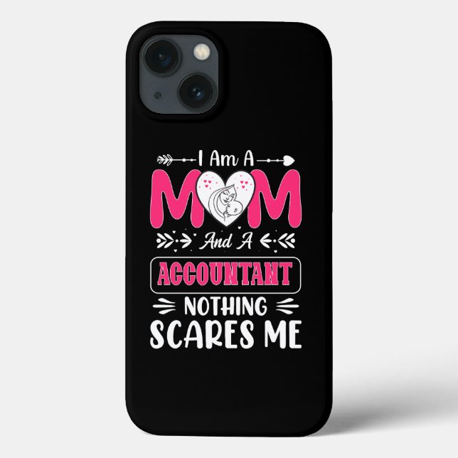 Mum And A Accountant Nothing Scares Me, Funny Case-Mate iPhone Case (Back)