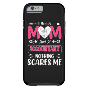 Mum And A Accountant Nothing Scares Me, Funny Tough iPhone 6 Case