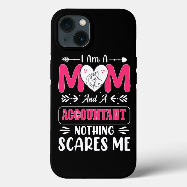 Mum And A Accountant Nothing Scares Me, Funny Case-Mate iPhone Case (Back)