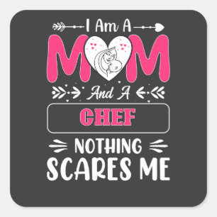 Mum And A Chef Nothing Scares Me, Funny Chef Mum Square Sticker