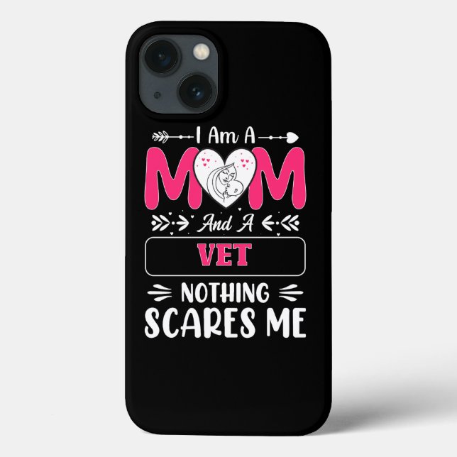 Mum And A Vet Nothing Scares Me, Funny Vet Mum Case-Mate iPhone Case (Back)