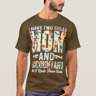 Mum And Accountant Birthday Gift T-Shirt