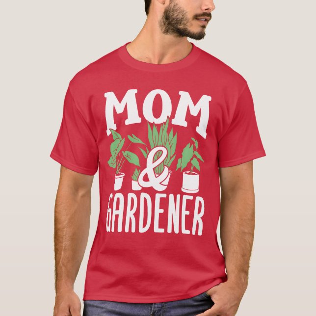 Mum And Gardener Garden Gardening Mother family T-Shirt (Front)