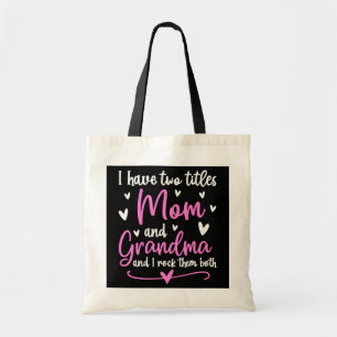 Mum And Grandma I Have Two Titles Mum And Grandma Tote Bag