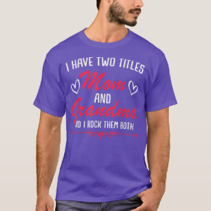 Mum and Grandma Mothers Funny Mothersday Gift Wo T-Shirt