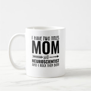 Mum And Neuroscientist Funny Medical Scientist Coffee Mug