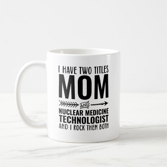 Mum And Nuclear Medicine Technologist Funny Coffee Mug (Left)