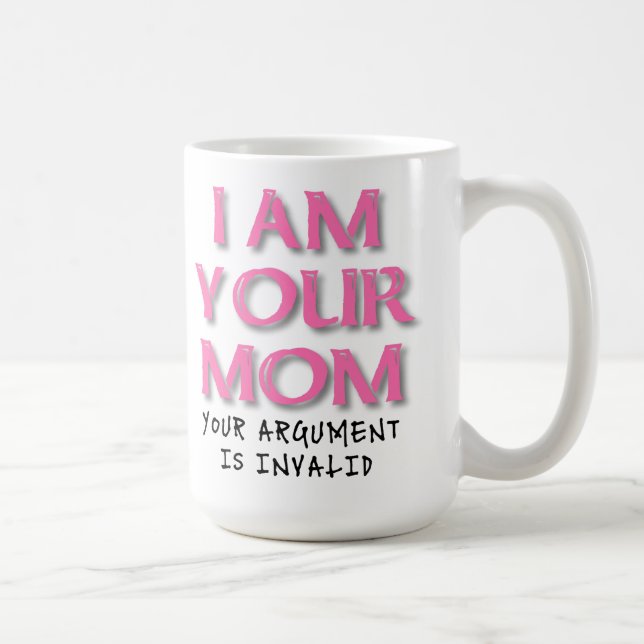 Mum Argument Is Invalid Funny Mug (Right)