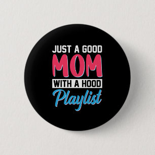Mum Art A Good Mum With A Hood Playlist 6 Cm Round Badge