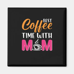 Mum Art Best Coffee Time With Mum Magnet