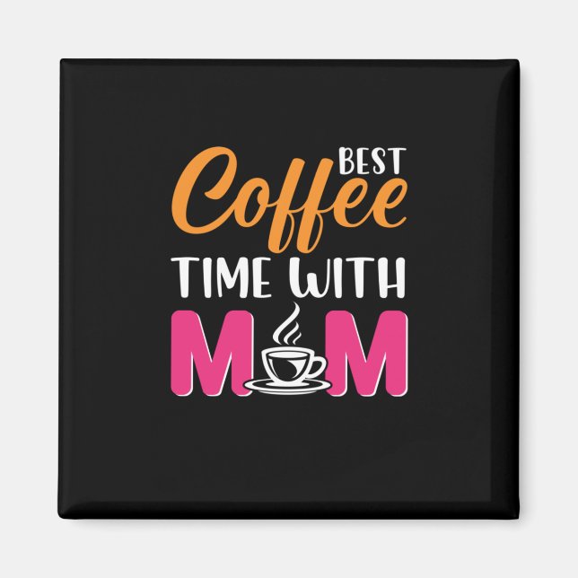 Mum Art Best Coffee Time With Mum Magnet (Front)