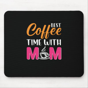 Mum Art Best Coffee Time With Mum Mouse Mat
