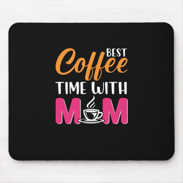 Mum Art Best Coffee Time With Mum Mouse Mat (Front)