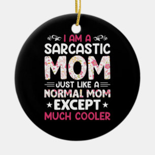 Mum Art I Am A Sarcastic Mum Ceramic Tree Decoration