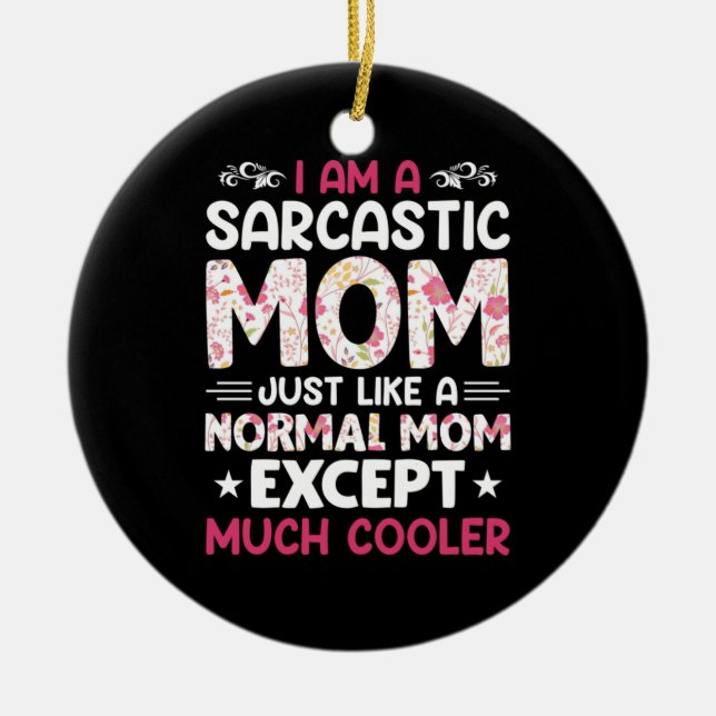 Mum Art I Am A Sarcastic Mum Ceramic Tree Decoration (Front)