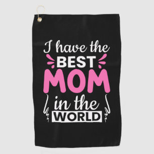 Mum Art I Have The Best Mum Golf Towel