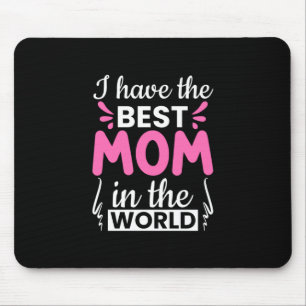 Mum Art I Have The Best Mum Mouse Mat