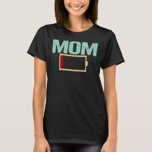 Mum Battery Low Funny Tired Mama Mother's Day Gift T-Shirt