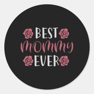 Mum - Best Mummy Ever Classic Round Sticker