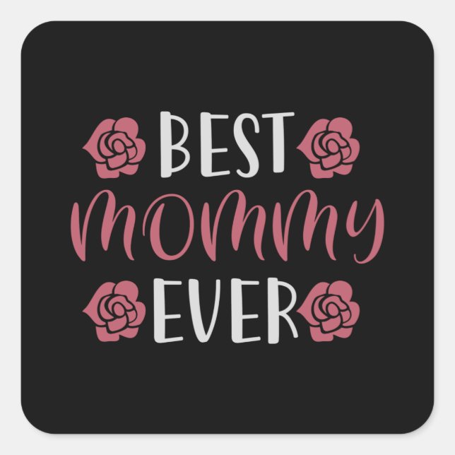 Mum - Best Mummy Ever Square Sticker (Front)