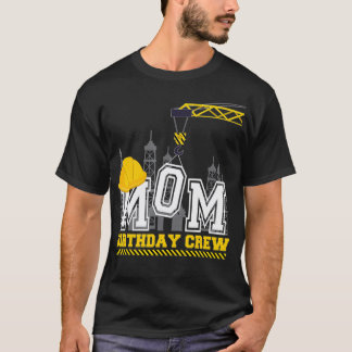 Mum Birthday Crew Construction Birthday family T-Shirt