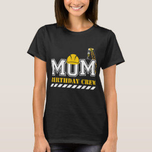 Mum Birthday Crew Construction Birthday Party T-Shirt