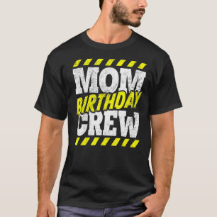 Mum Birthday Crew Construction Family Bday Party S T-Shirt