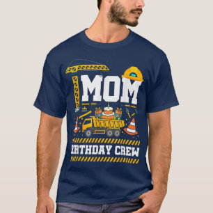Mum Birthday Crew Mother's Day Construction Birthd T-Shirt