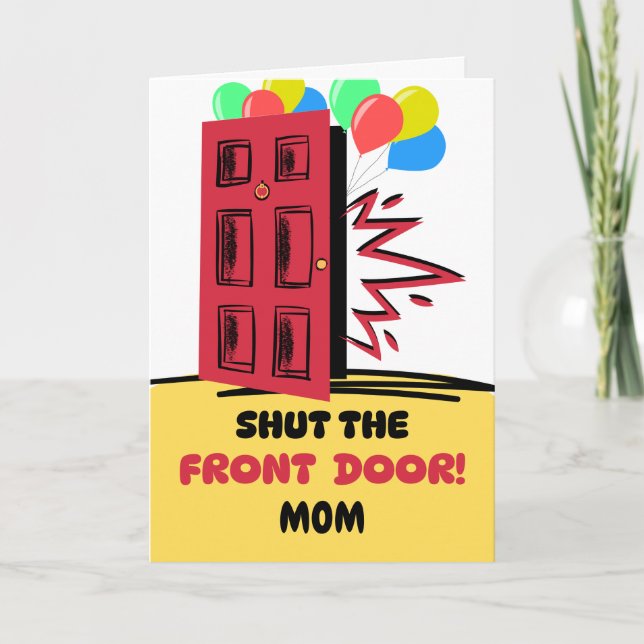 Mum Birthday Shut the Front Door  Card (Front)