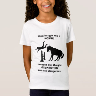 Mum Bought Me a Horse Gymnastics too Dangerous T-Shirt