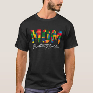 Mum Brick Builder Blocks Master Builder Building T-Shirt