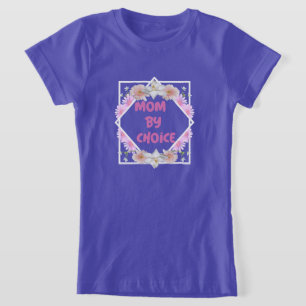 Mum By Choice Adoptive Mum T-Shirt