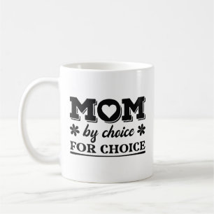 Mum By Choice For Choice Coffee Mug