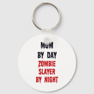 Mum By Day Zombie Slayer By Night Key Ring