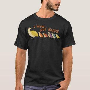 Mum Cmon Get Happy Funny Encouraging Positive T-Shirt