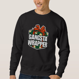Mum & Dad Funny Christmas Gangsta Wrapper Gift Wra Sweatshirt