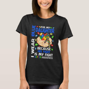 Mum Dad I Wear Blue For My Daughter Autism Awarene T-Shirt