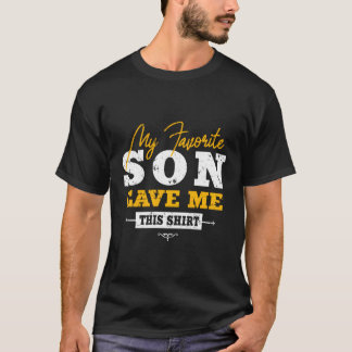 Mum Dad Quote My Favourite Son Gave Me This T-Shirt