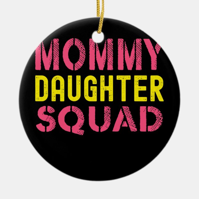 Mum Daughter Squad From Daughter To Mum Mothers Ceramic Tree Decoration (Front)