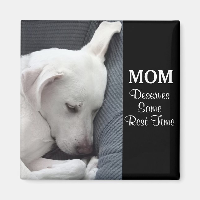Mum Deserves Some Rest Time Cute White Puppy Dog Magnet (Front)