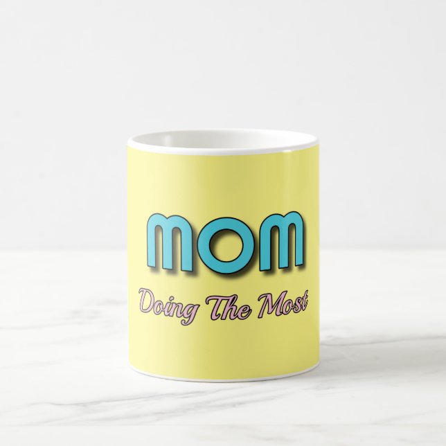 Mum Doing The Most - Funny Mother Quotes Coffee Mug (Center)