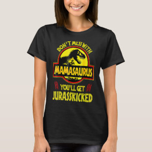 Mum Don't Mess With Mamasaurus You'll Get Jurasski T-Shirt