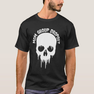 Mum Dropout Skull Blood Scary Mum Mama Halloween T-Shirt