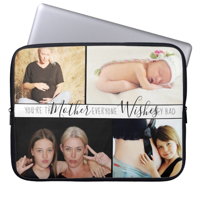 Mum Everyone Wants | Sweet Quote Multiple Photo Laptop Sleeve (Front)