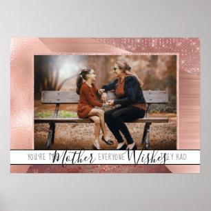 Mum Everyone Wants   Sweet Quote Rose Gold Photo Poster