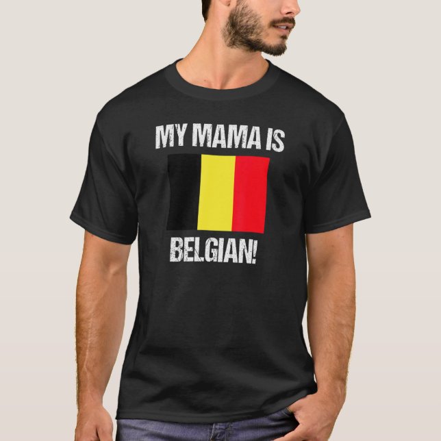 Mum Flags My Mama Is Belgian Belgium Flag T-Shirt (Front)